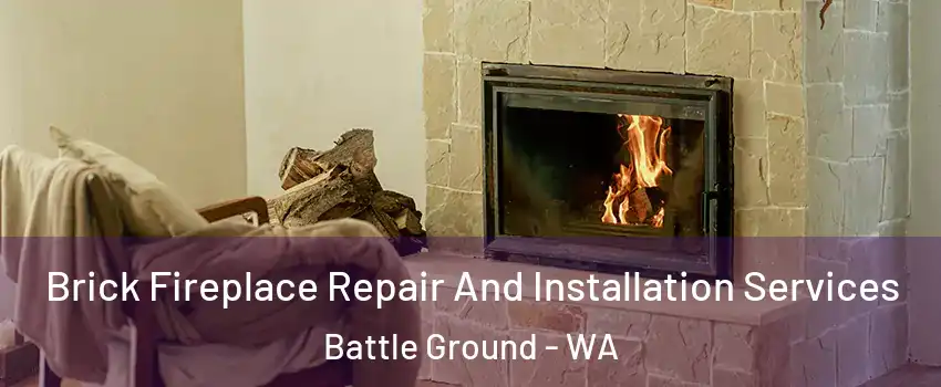  Brick Fireplace Repair And Installation Services Battle Ground - WA