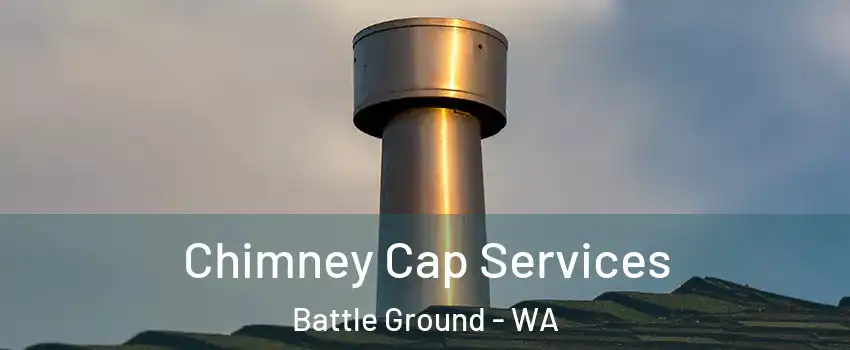  Chimney Cap Services Battle Ground - WA