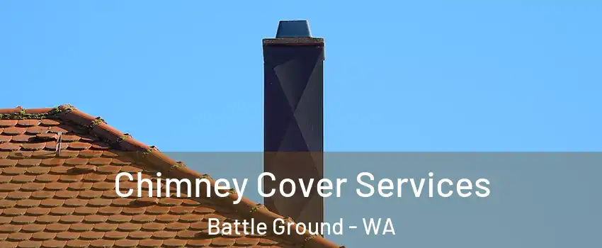 Chimney Cover Services Battle Ground - WA