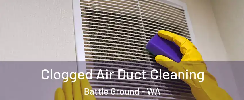  Clogged Air Duct Cleaning Battle Ground - WA