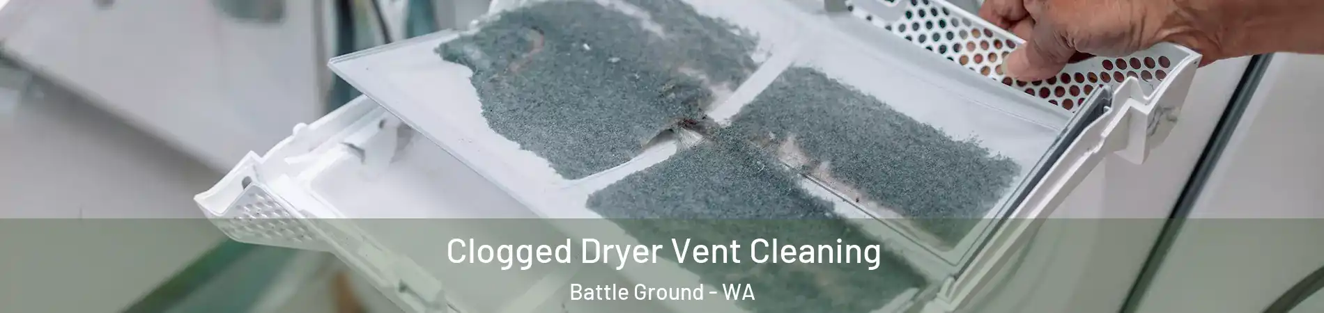 Clogged Dryer Vent Cleaning Battle Ground - WA