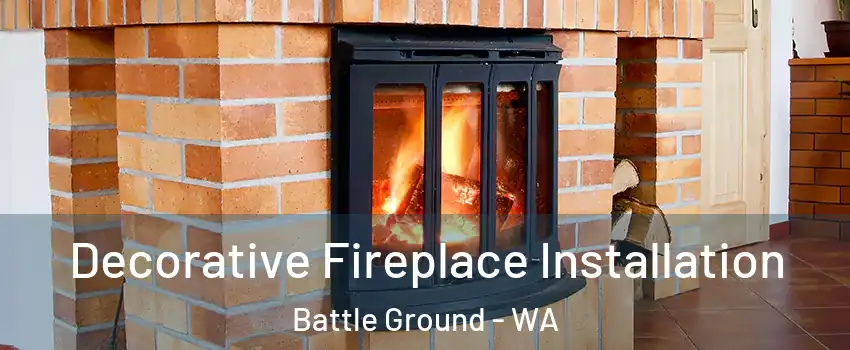  Decorative Fireplace Installation Battle Ground - WA