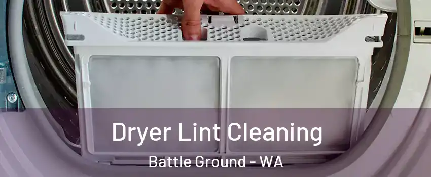  Dryer Lint Cleaning Battle Ground - WA