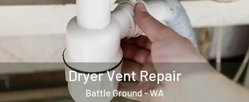  Dryer Vent Repair Battle Ground - WA
