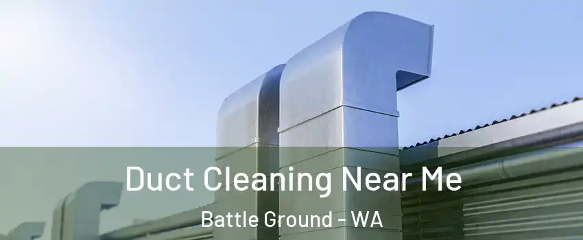  Duct Cleaning Near Me Battle Ground - WA