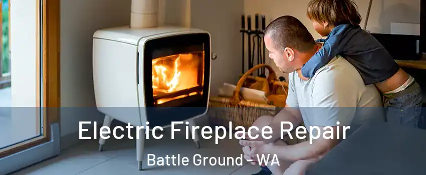 Electric Fireplace Repair Battle Ground - WA