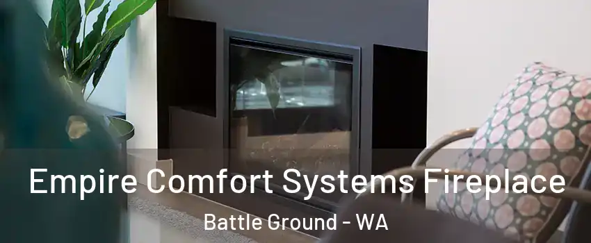 Empire Comfort Systems Fireplace Battle Ground - WA