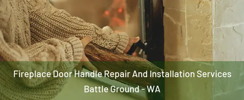  Fireplace Door Handle Repair And Installation Services Battle Ground - WA