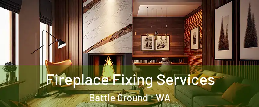 Fireplace Fixing Services Battle Ground - WA