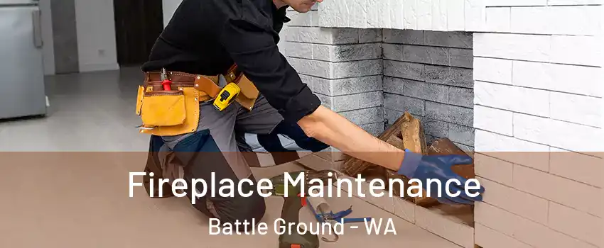 Fireplace Maintenance Battle Ground - WA