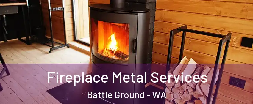  Fireplace Metal Services Battle Ground - WA