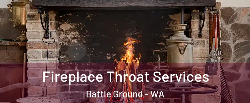 Fireplace Throat Services Battle Ground - WA