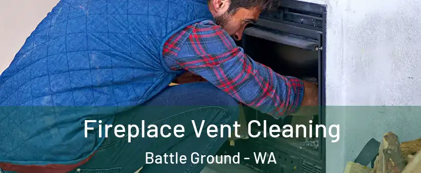 Fireplace Vent Cleaning Battle Ground - WA