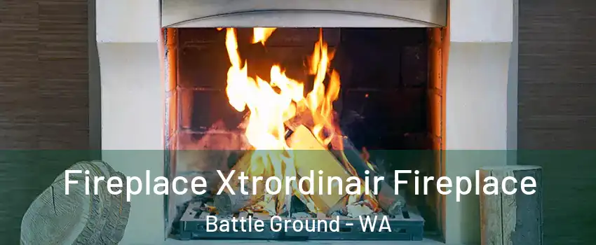  Fireplace Xtrordinair Fireplace Battle Ground - WA