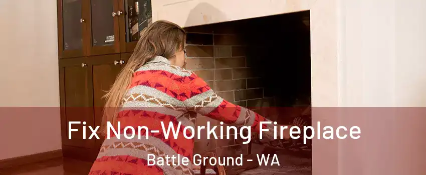 Fix Non-Working Fireplace Battle Ground - WA