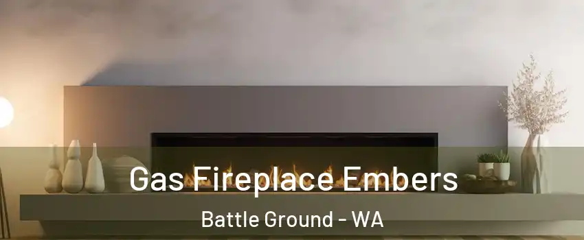 Gas Fireplace Embers Battle Ground - WA