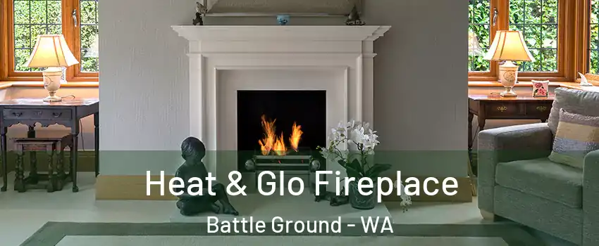  Heat & Glo Fireplace Battle Ground - WA