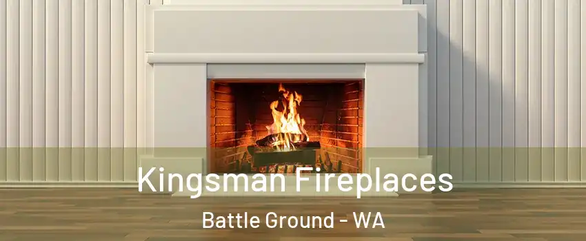 Kingsman Fireplaces Battle Ground - WA