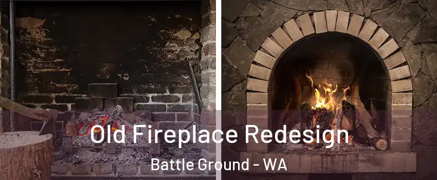  Old Fireplace Redesign Battle Ground - WA