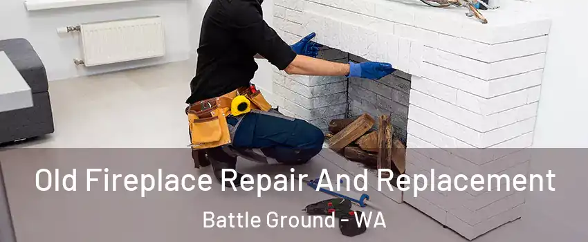  Old Fireplace Repair And Replacement Battle Ground - WA