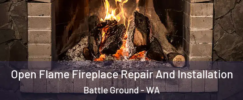  Open Flame Fireplace Repair And Installation Battle Ground - WA