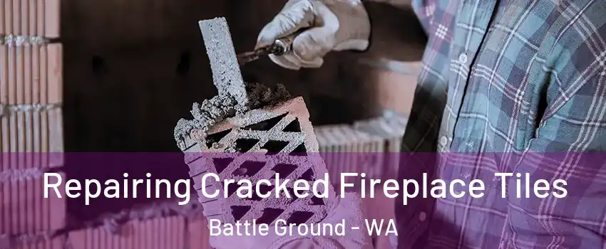  Repairing Cracked Fireplace Tiles Battle Ground - WA