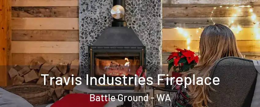  Travis Industries Fireplace Battle Ground - WA