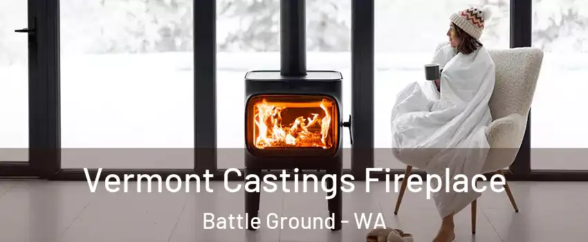 Vermont Castings Fireplace Battle Ground - WA