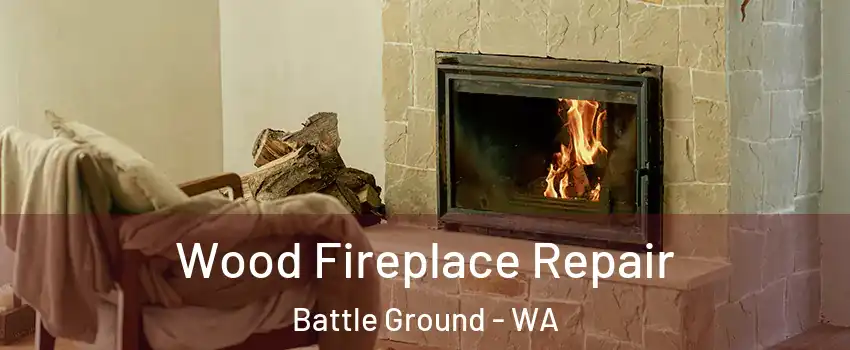 Wood Fireplace Repair Battle Ground - WA