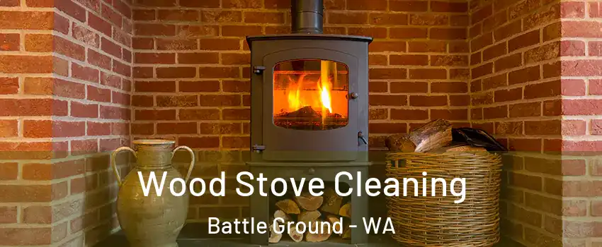 Wood Stove Cleaning Battle Ground - WA