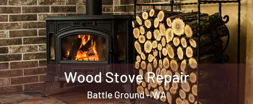 Wood Stove Repair Battle Ground - WA